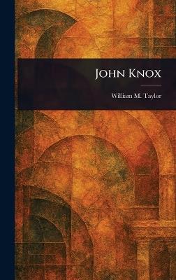 John Knox - William M (William Mackergo) Taylor - cover