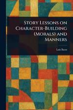 Story Lessons on Character-Building (Morals) and Manners