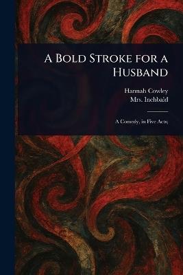 A Bold Stroke for a Husband - Hannah Cowley,Inchbald - cover