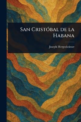 San Cristóbal De La Habana - Joseph Hergesheimer - cover