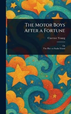 The Motor Boys After a Fortune - Clarence Young - cover