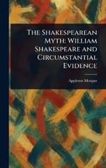 The Shakespearean Myth: William Shakespeare and Circumstantial Evidence
