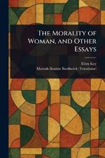 The Morality of Woman, and Other Essays