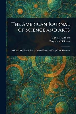 The American Journal of Science and Arts - Various,Benjamin Silliman - cover