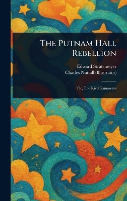 The Putnam Hall Rebellion - Edward Stratemeyer,Charles Nuttall - cover