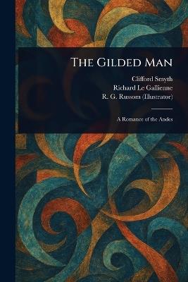 The Gilded Man - Clifford Smyth,Richard Le Gallienne,R G Russom - cover