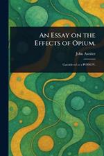 An Essay on the Effects of Opium.