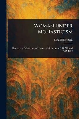 Woman Under Monasticism - Lina Eckenstein - cover