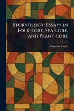 Storyology: Essays in Folk-Lore, Sea-Lore, and Plant-Lore