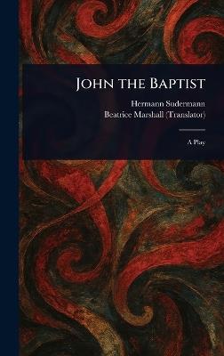 John the Baptist - Hermann Sudermann,Beatrice Marshall - cover