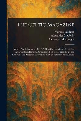 The Celtic Magazine - Various,Alexander Macbain,Alexander MacGregor - cover