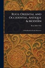 Rugs: Oriental and Occidental, Antique & Modern