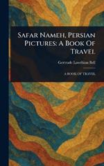 Safar Nameh, Persian Pictures: A Book Of Travel