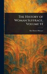 The History of Woman Suffrage, Volume VI