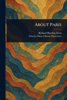 About Paris - Richard Harding Davis,Charles Dana Gibson - cover
