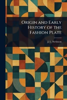 Origin and Early History of the Fashion Plate - J L (John Lea) Nevinson - cover