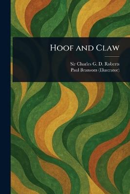 Hoof and Claw - Charles G D Roberts,Paul Bransom - cover