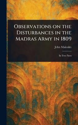 Observations on the Disturbances in the Madras Army in 1809 - John Malcolm - cover