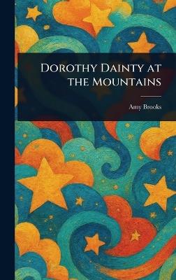 Dorothy Dainty at the Mountains - Amy Brooks - cover