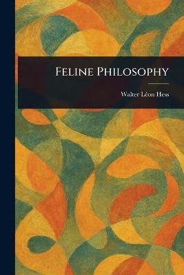 Feline Philosophy - Walter Léon Hess - cover