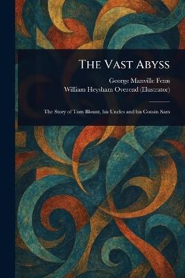 The Vast Abyss - George Manville Fenn,William Heysham Overend - cover