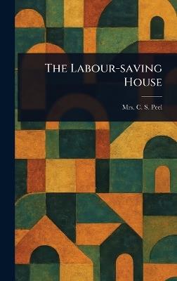 The Labour-saving House - C S Peel - cover