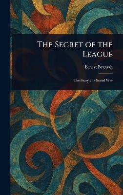 The Secret of the League - Ernest Bramah - cover