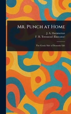 Mr. Punch at Home - J A (John Alexander) Hammerton,F H (Frederick Henry) Townsend - cover
