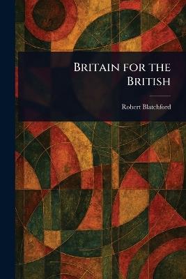 Britain for the British - Robert Blatchford - cover
