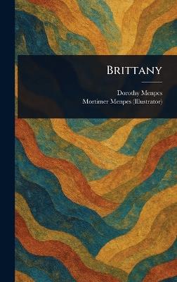 Brittany - Dorothy Menpes,Mortimer Menpes - cover