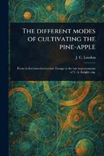 The Different Modes of Cultivating the Pine-apple