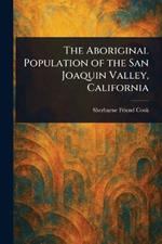 The Aboriginal Population of the San Joaquin Valley, California