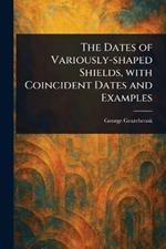 The Dates of Variously-shaped Shields, With Coincident Dates and Examples