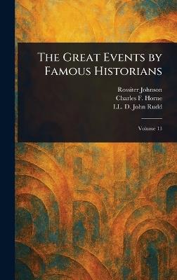 The Great Events by Famous Historians - Rossiter Johnson,Charles F (Charles Francis) Horne,John LL D Rudd - cover