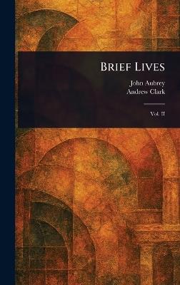 Brief Lives - John Aubrey,Andrew Clark - cover