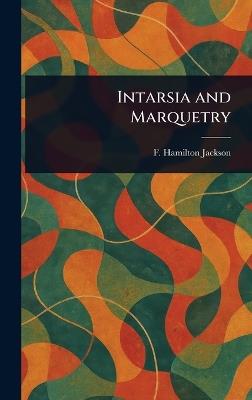 Intarsia and Marquetry - F Hamilton (Frederick Hamil Jackson - cover
