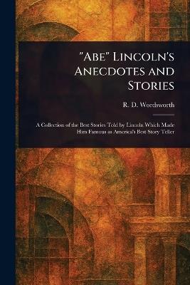"Abe" Lincoln's Anecdotes and Stories - R D Wordsworth - cover