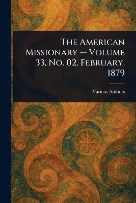 The American Missionary - Volume 33, No. 02, February, 1879 - Various - cover