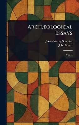 Archæological Essays - James Young Simpson,John Stuart - cover