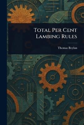 Total Per Cent Lambing Rules - Thomas Boylan - cover