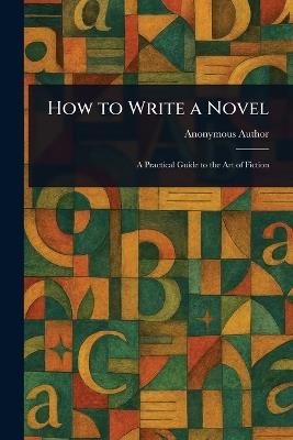 How to Write a Novel - Anonymous - cover