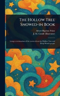 The Hollow Tree Snowed-in Book - Albert Bigelow Paine,J M Condé - cover
