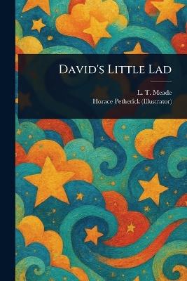 David's Little Lad - L T Meade,Horace Petherick - cover