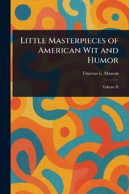 Little Masterpieces of American Wit and Humor - Thomas L Masson - cover