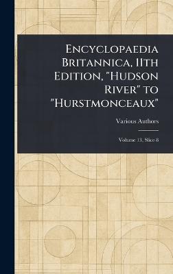 Encyclopaedia Britannica, 11th Edition, "Hudson River" to "Hurstmonceaux" - Various - cover