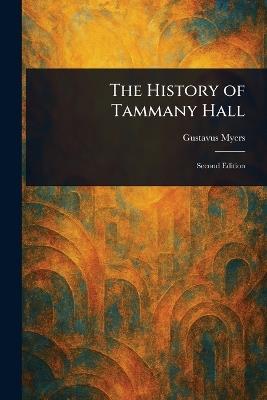 The History of Tammany Hall - Gustavus Myers - cover