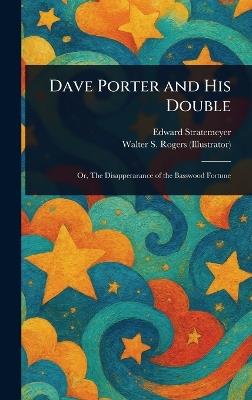 Dave Porter and His Double - Edward Stratemeyer,Walter S Rogers - cover