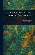A View of Sir Isaac Newton's Philosophy