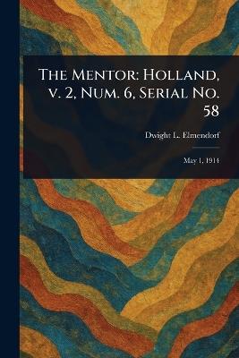The Mentor: Holland, V. 2, Num. 6, Serial No. 58 - Dwight L (Dwight Lathrop) Elmendorf - cover
