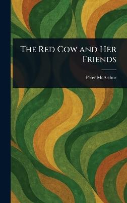 The Red Cow and Her Friends - Peter McArthur - cover